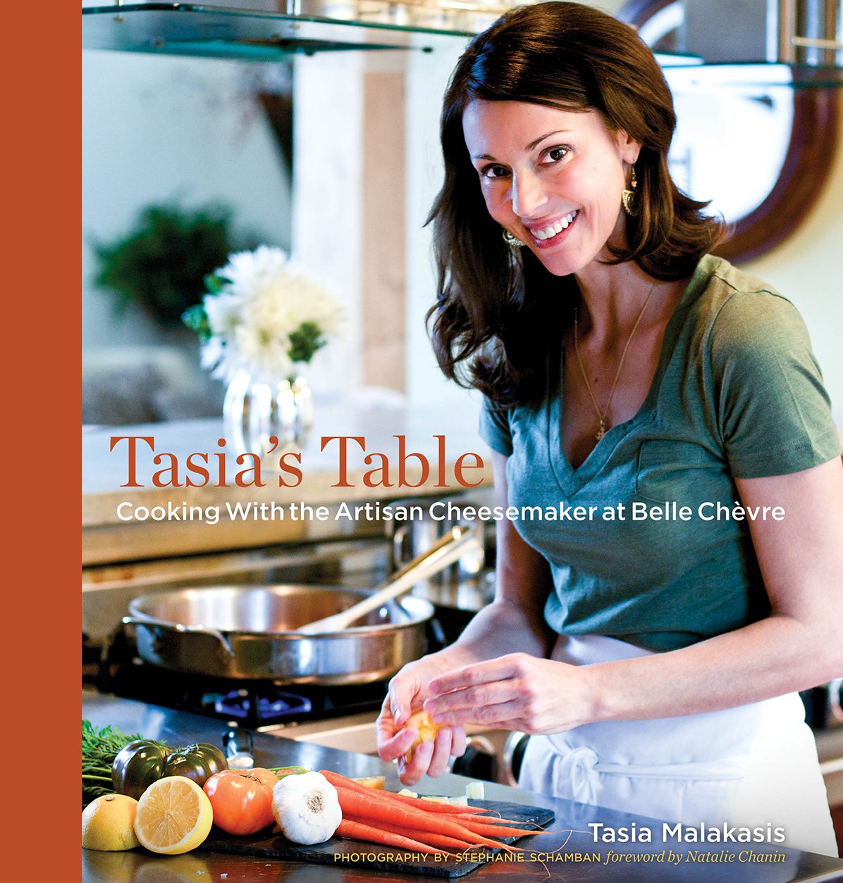 Tasia's Table: Cooking with the Artisan Cheesemaker at Belle Chevre