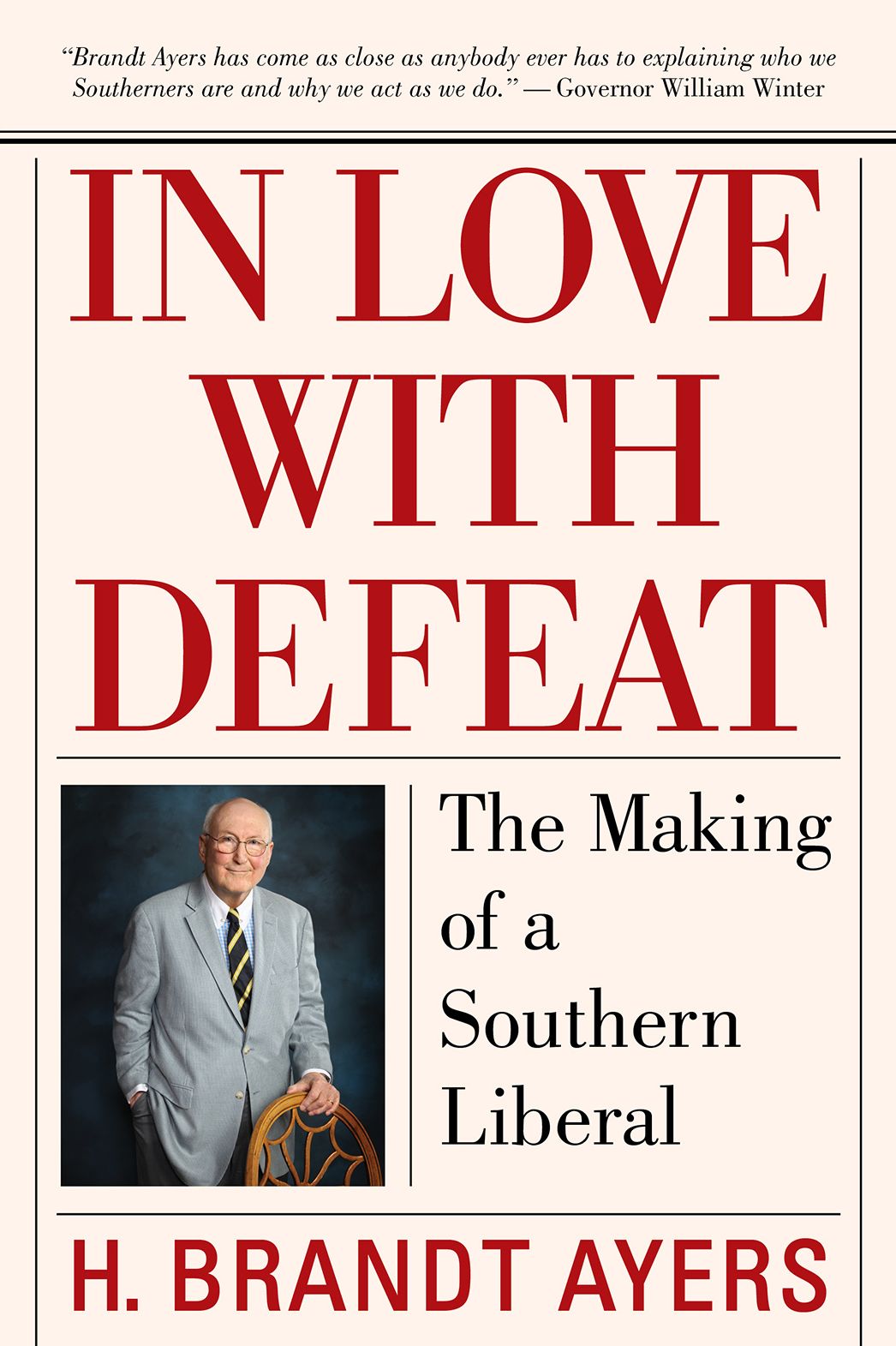 In Love with Defeat: How the South Shaped the Life and Work of an American Liberal