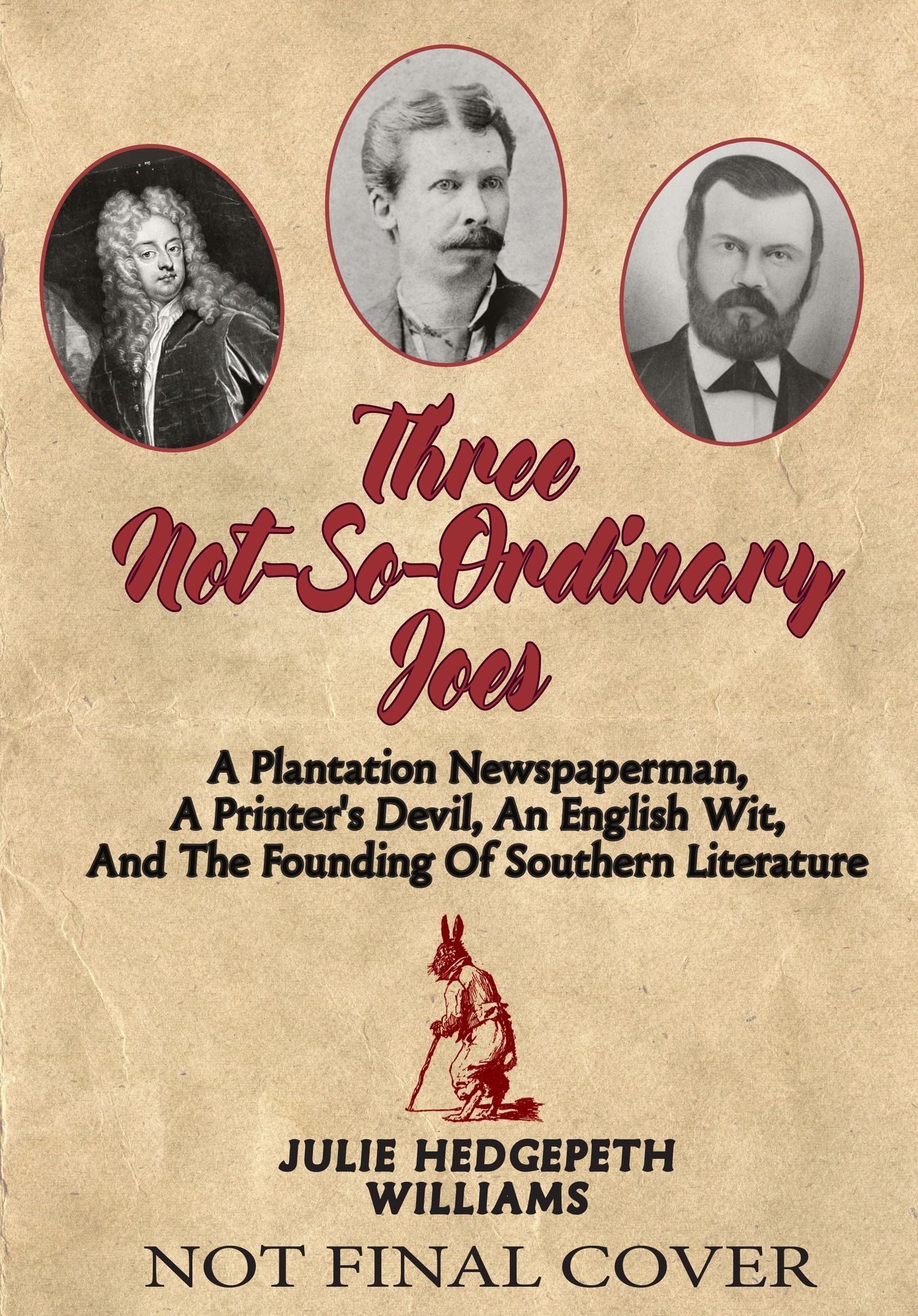 Three Not-So-Ordinary Joes: A Plantation Newspaperman, a Printer's Devil, an English Wit, and the Founding of Southern Literature