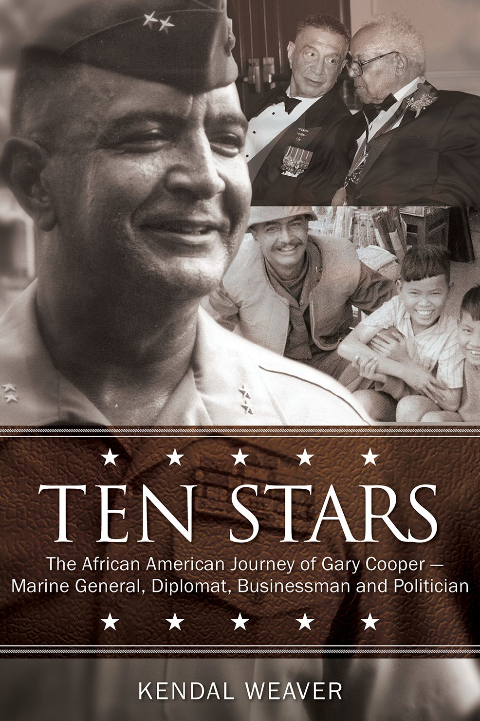 Ten Stars: The African American Journey of Gary Cooper--Marine General, Diplomat, Businessman, and Politician