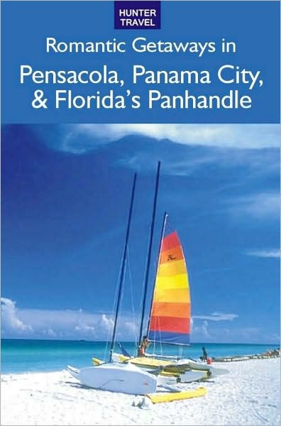 Romantic Getaways: Pensacola, Panama City, Apalachicola & Florida's Panhandle
