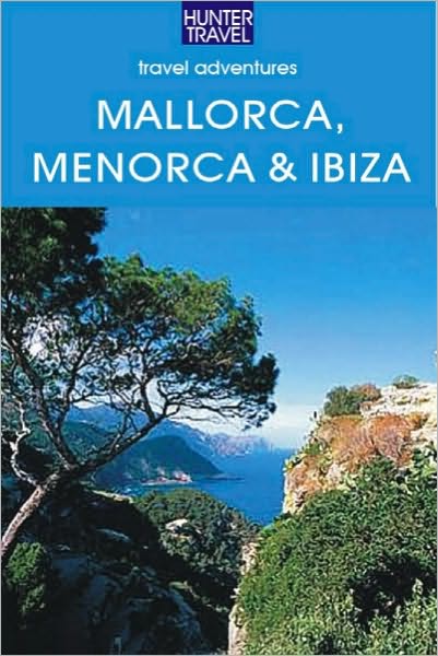 Mallorca, Menorca & Ibiza: Spain's Balearic Islands