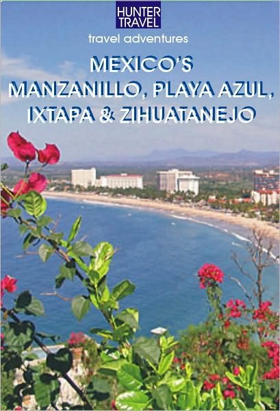 Manzanillo, Playa Azul, Ixtapa & Zihuatanejo