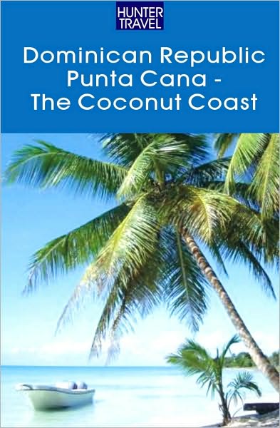 Dominican Republic - The Coconut Coast/Punta Cana