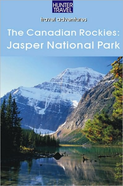 The Canadian Rockies: Jasper National Park