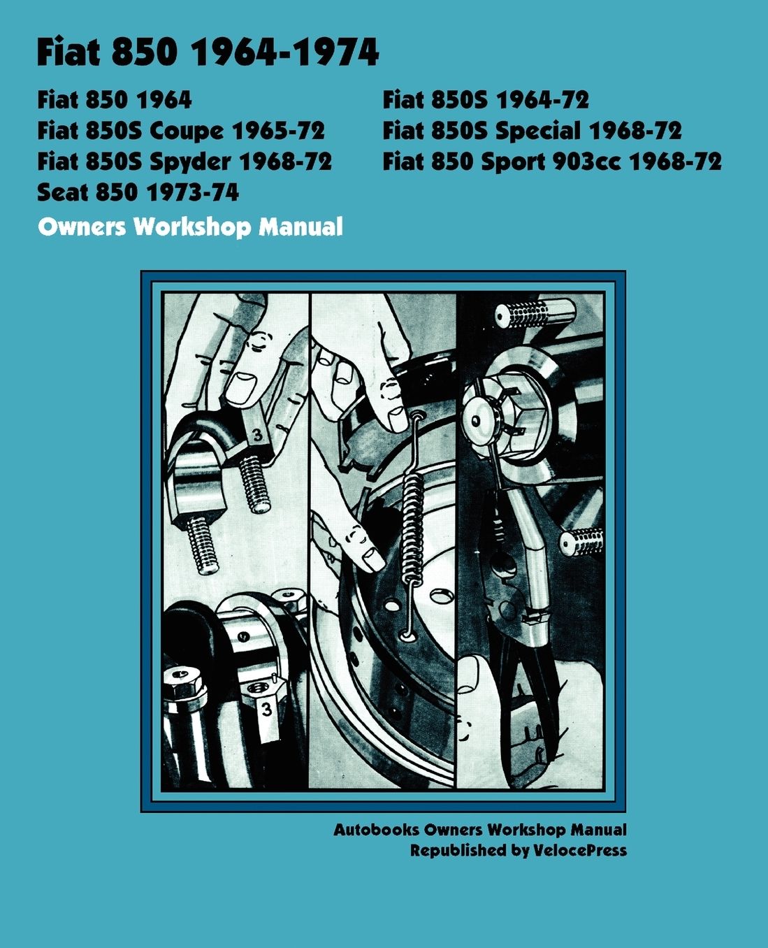 Fiat 850, 850s, 850s Coupe, 850s Special, 850s Spyder, 850 Sport 903cc Seat 850 1964-1974 Owners Workshop Manual