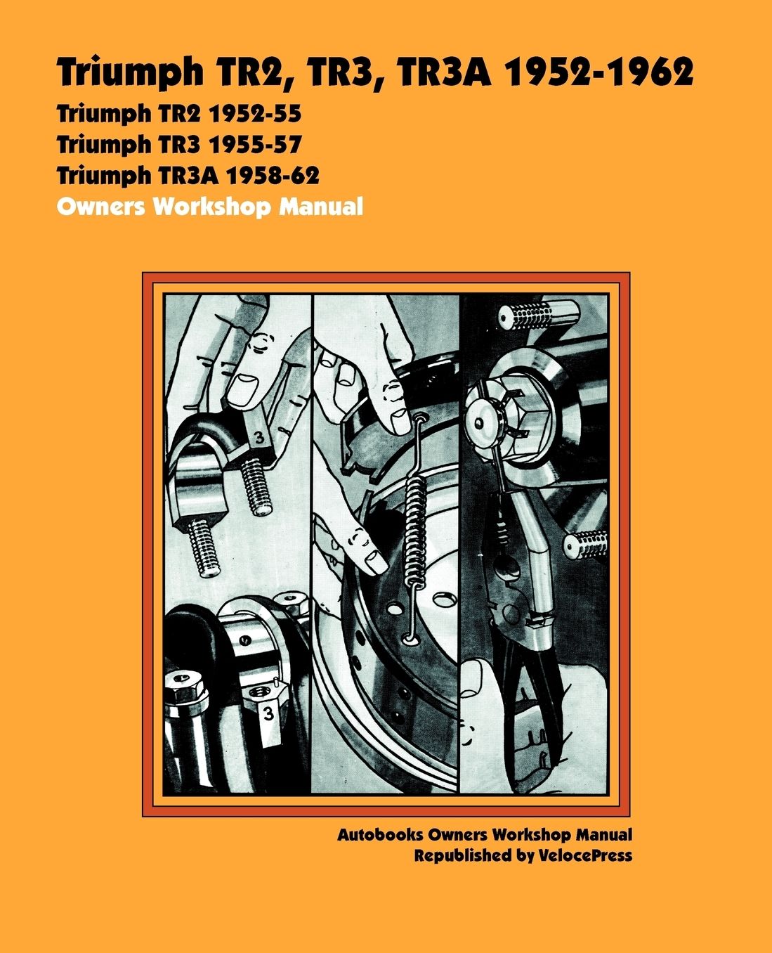 Triumph TR2, TR3, TR3A 1952-62 : Owners Workshop Manual ( Autobooks Series)