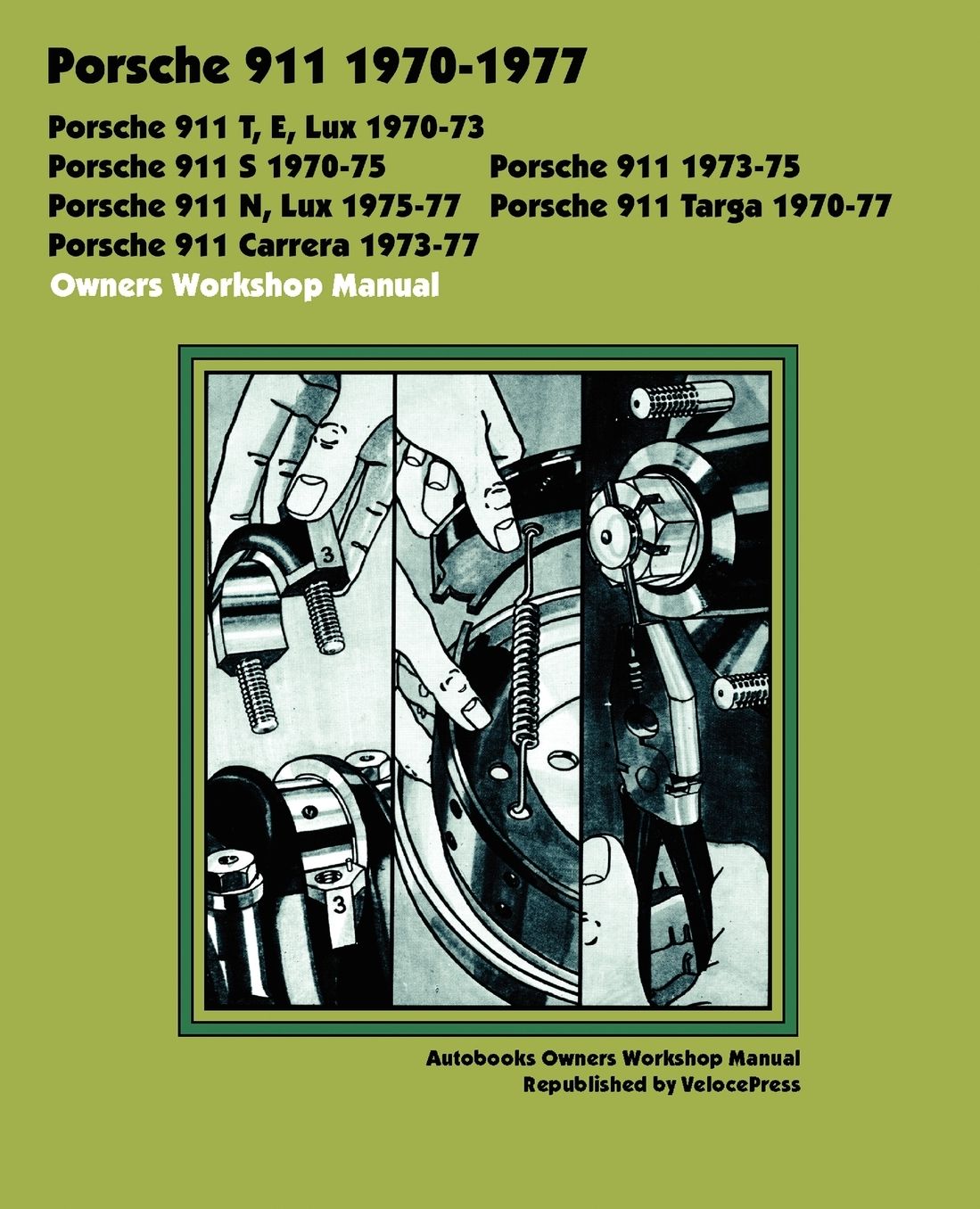 PORSCHE 911, 911E, 911N, 911S, 911T, 911 CARRERA, 911 LUX, 911 TARGA 1970-1977 OWNERS WORKSHOP MANUAL