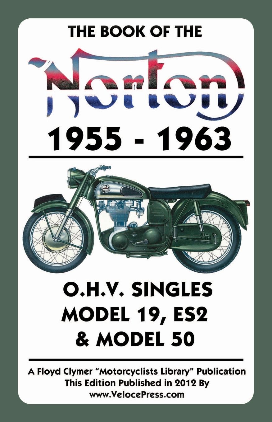 BOOK OF THE NORTON 1955-1963 O.H.V. SINGLES MODEL 19, ES2 & MODEL 50