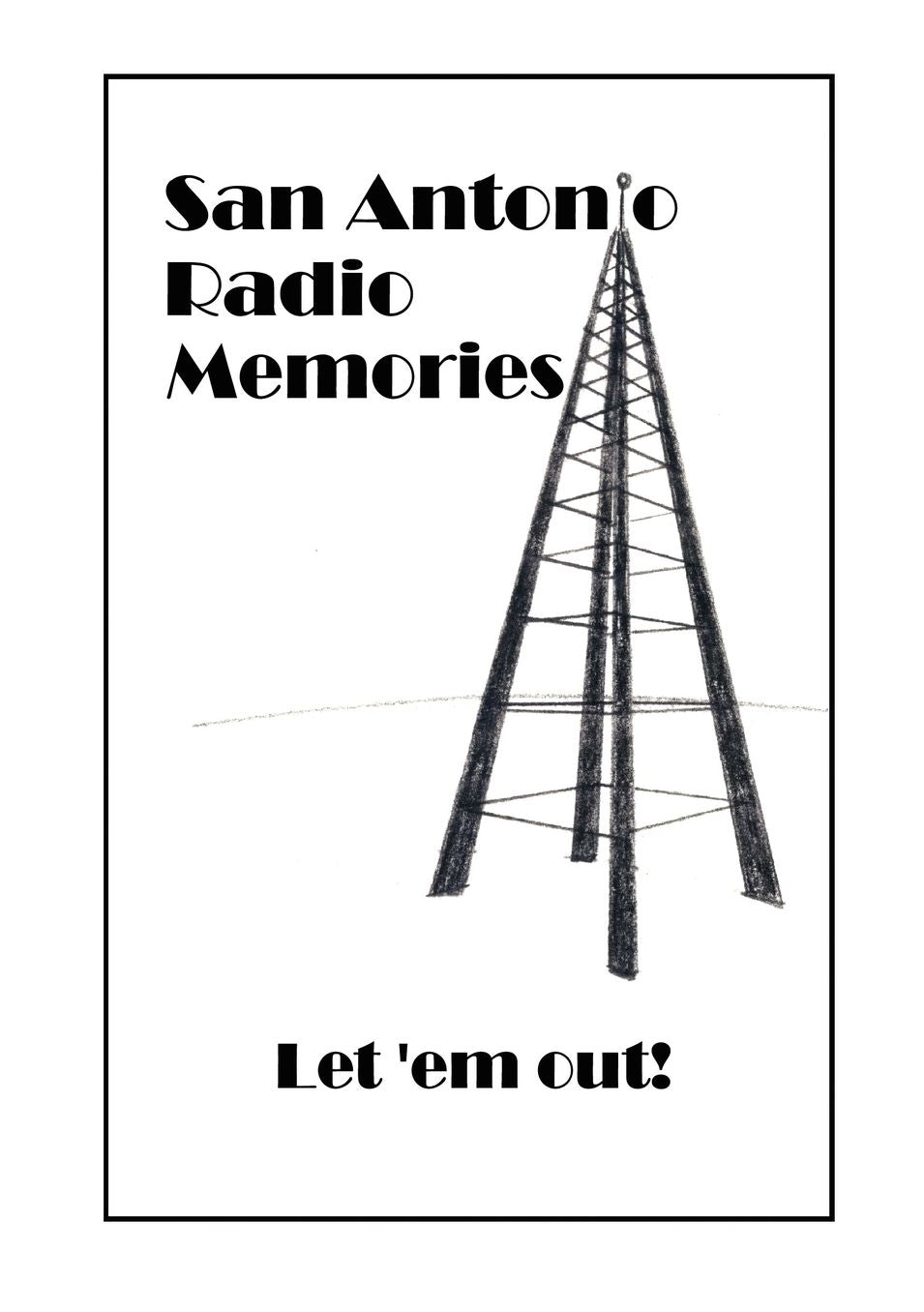 San Antonio Radio Memories - Let 'Em Out!