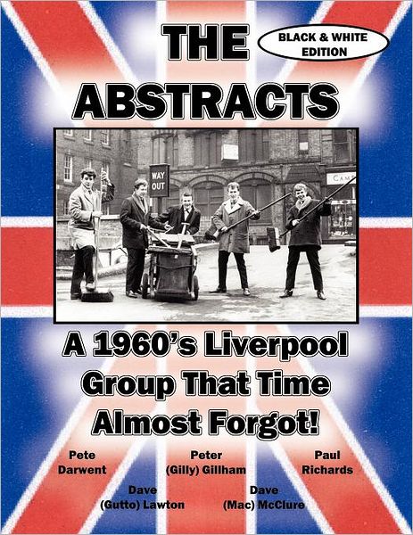 The Abstracts - A 1960's Liverpool Group That Time Almost Forgot! (Black & White Edition)