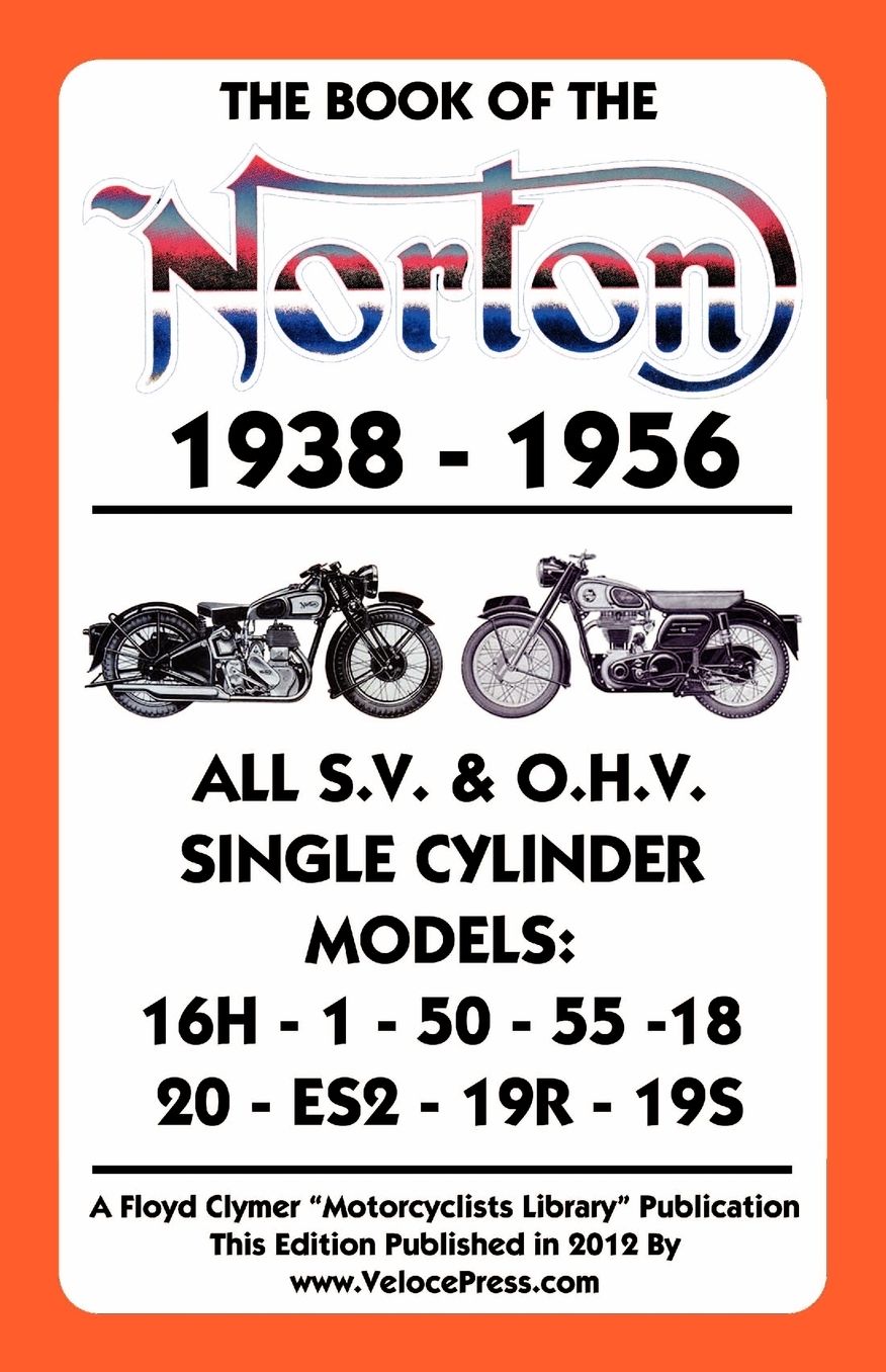 BOOK OF THE NORTON 1938-1956 ALL S.V. & O.H.V. SINGLE CYLINDER MODELS