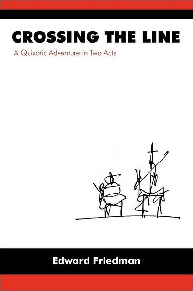 Crossing the Line: A Quixotic Adventure in Two Acts