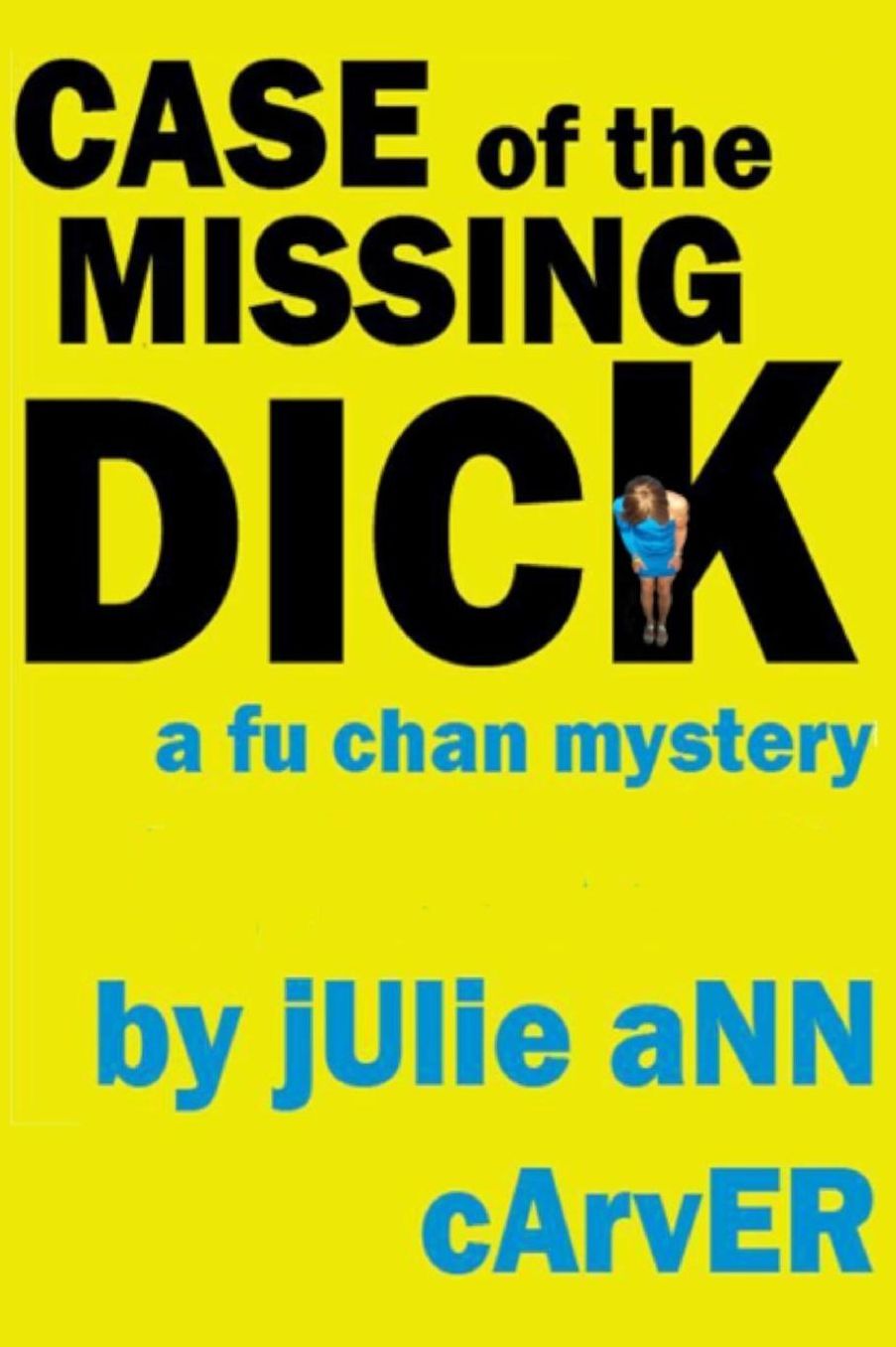 Case of the Missing Dick: A Fu Chan Mystery