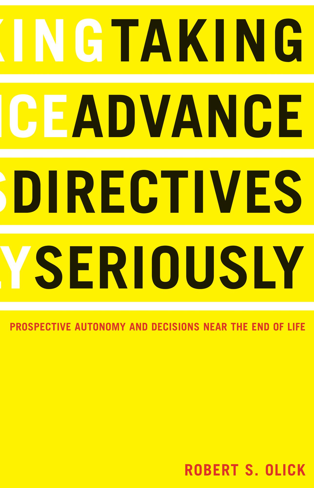 Taking Advance Directives Seriously: Prospective Autonomy and Decisions near the End of Life