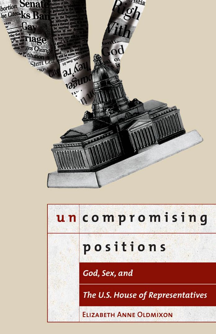 Uncompromising Positions: God, Sex, and the U. S. House of Representatives