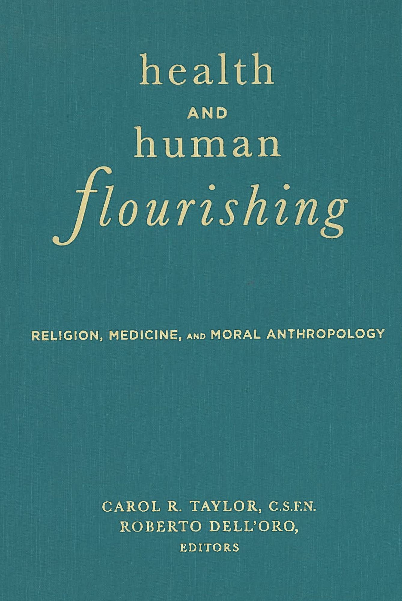 Health and Human Flourishing: Religion, Medicine, and Moral Anthropology
