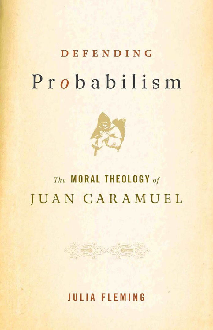Defending Probabilism: The Moral Theology of Juan Caramuel
