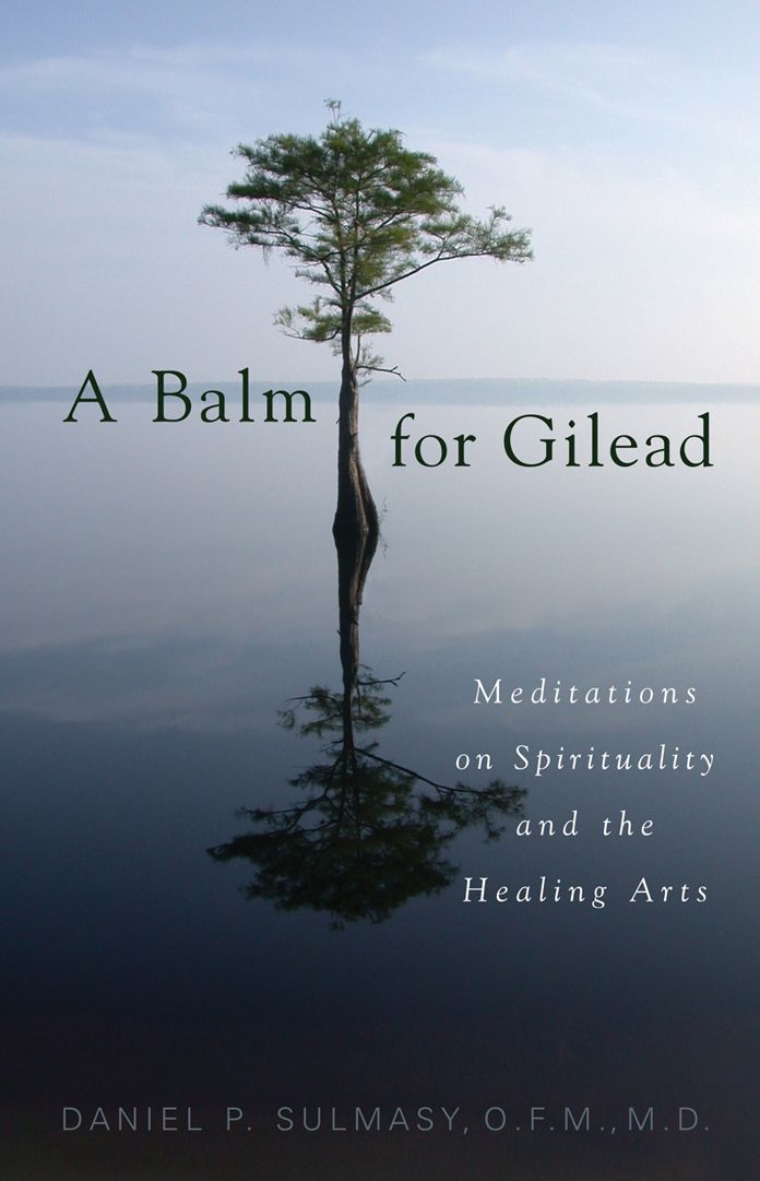 Balm for Gilead: Meditations on Spirituality and the Healing Arts