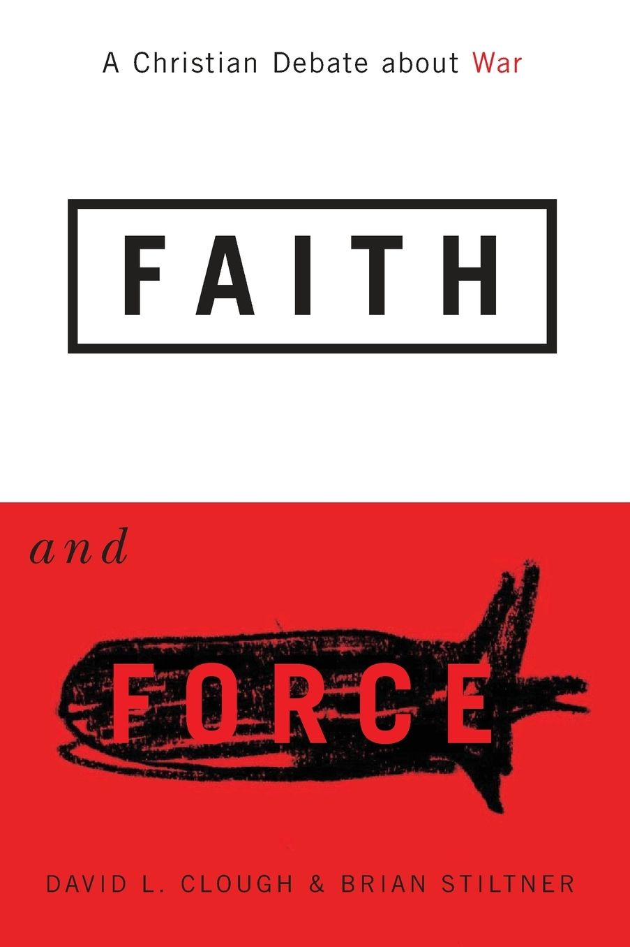 Faith and Force: A Christian Debate about War
