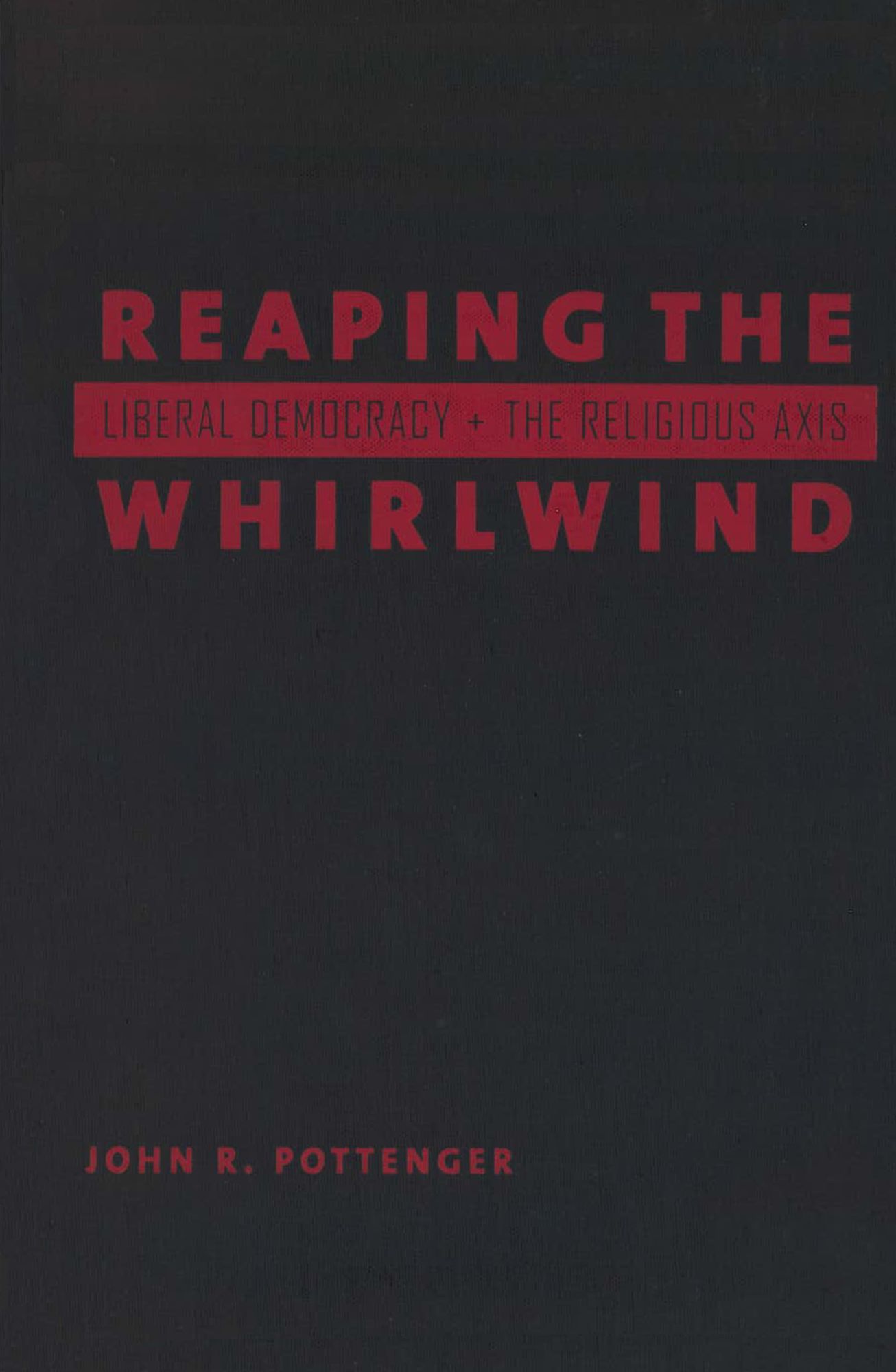 Reaping the Whirlwind: Liberal Democracy and the Religious Axis
