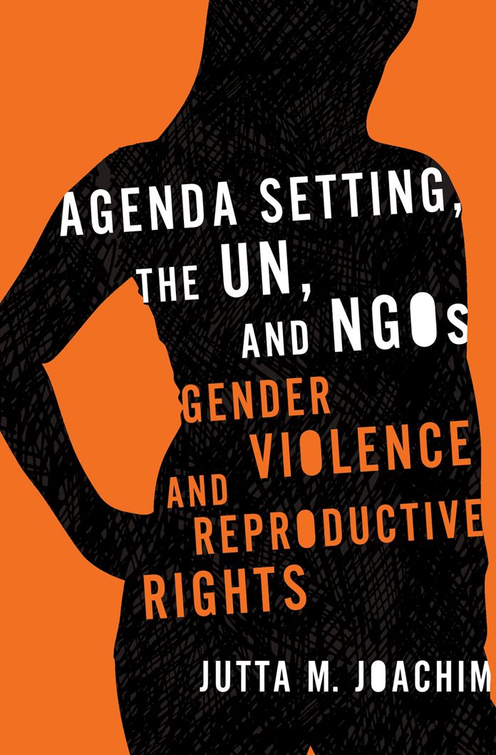 Agenda Setting, the un, and NGOs: Gender Violence and Reproductive Rights
