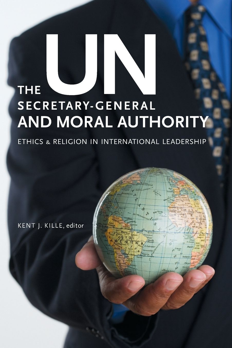 un Secretary-General and Moral Authority: Ethics and Religion in International Leadership