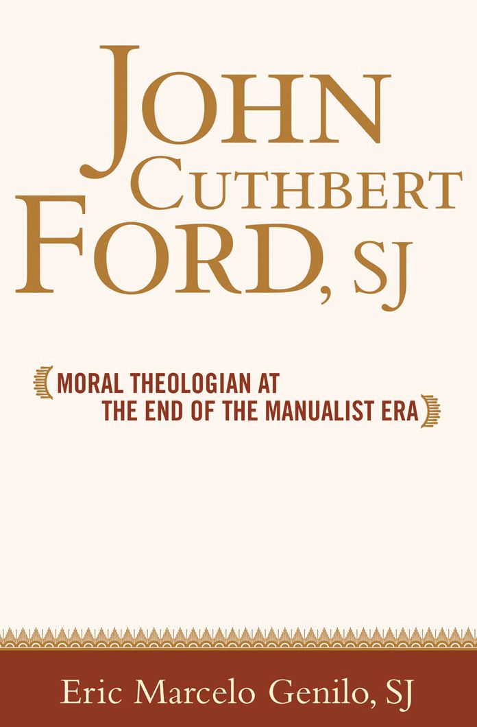 John Cuthbert Ford, SJ: Moral Theologian at the End of the Manualist Era