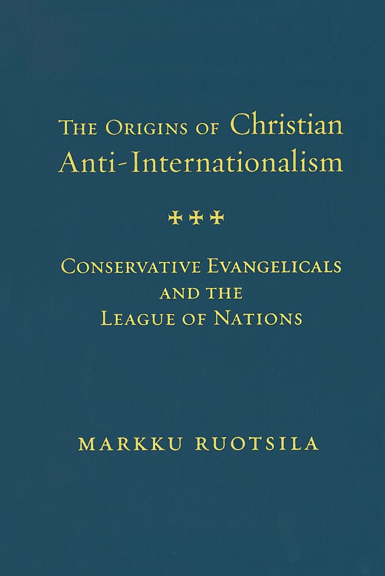 Origins of Christian Anti-Internationalism: Conservative Evangelicals and the League of Nations