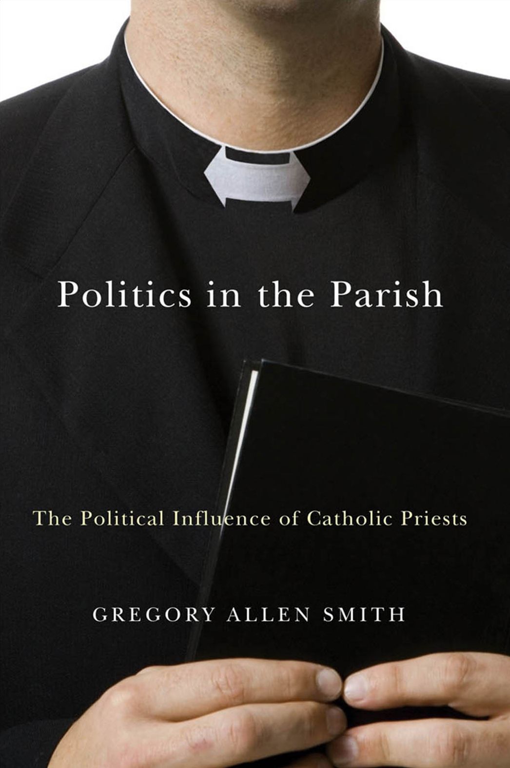 Politics in the Parish: The Political Influence of Catholic Priests