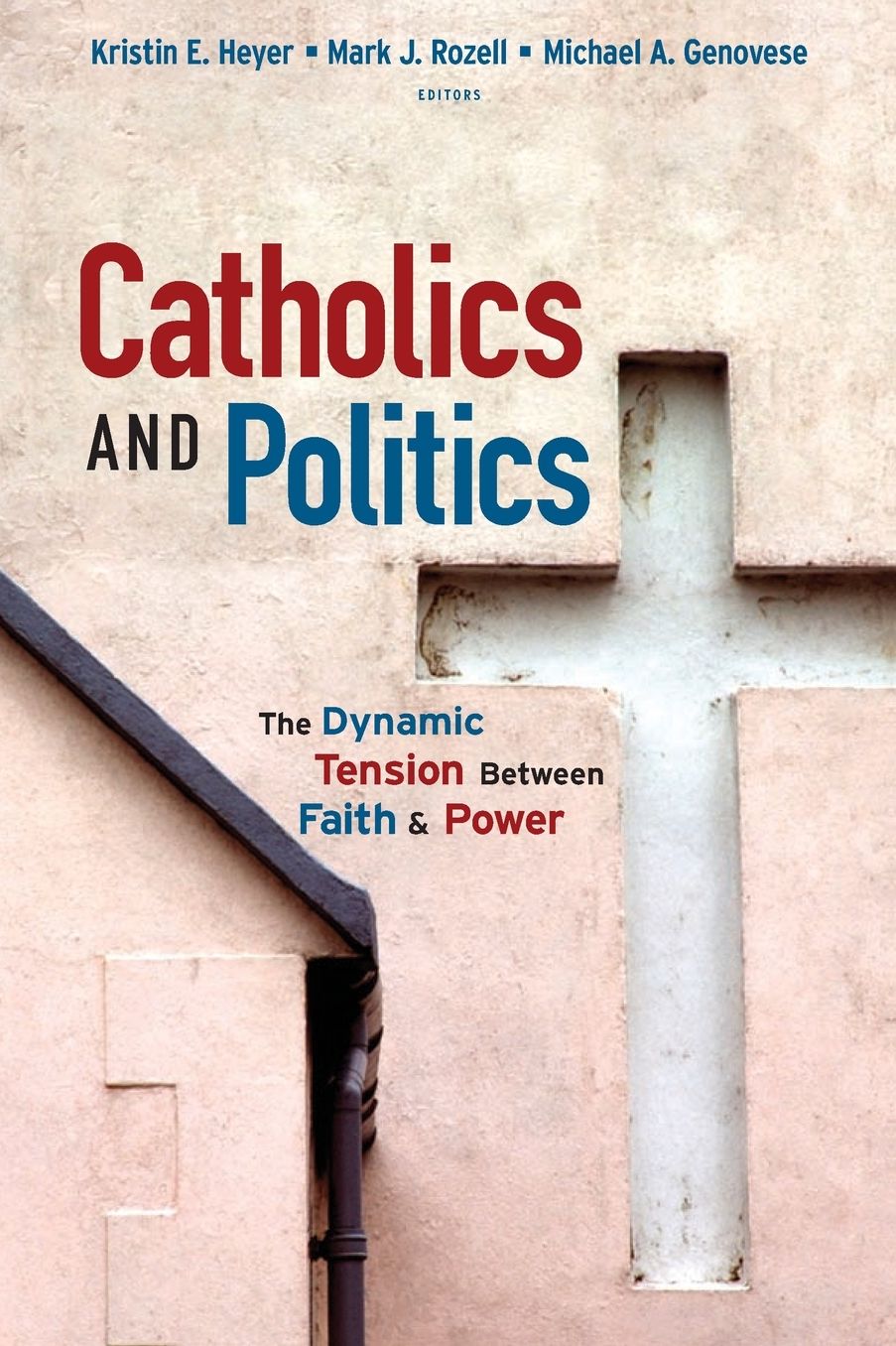 Catholics and Politics: The Dynamic Tension Between Faith and Power