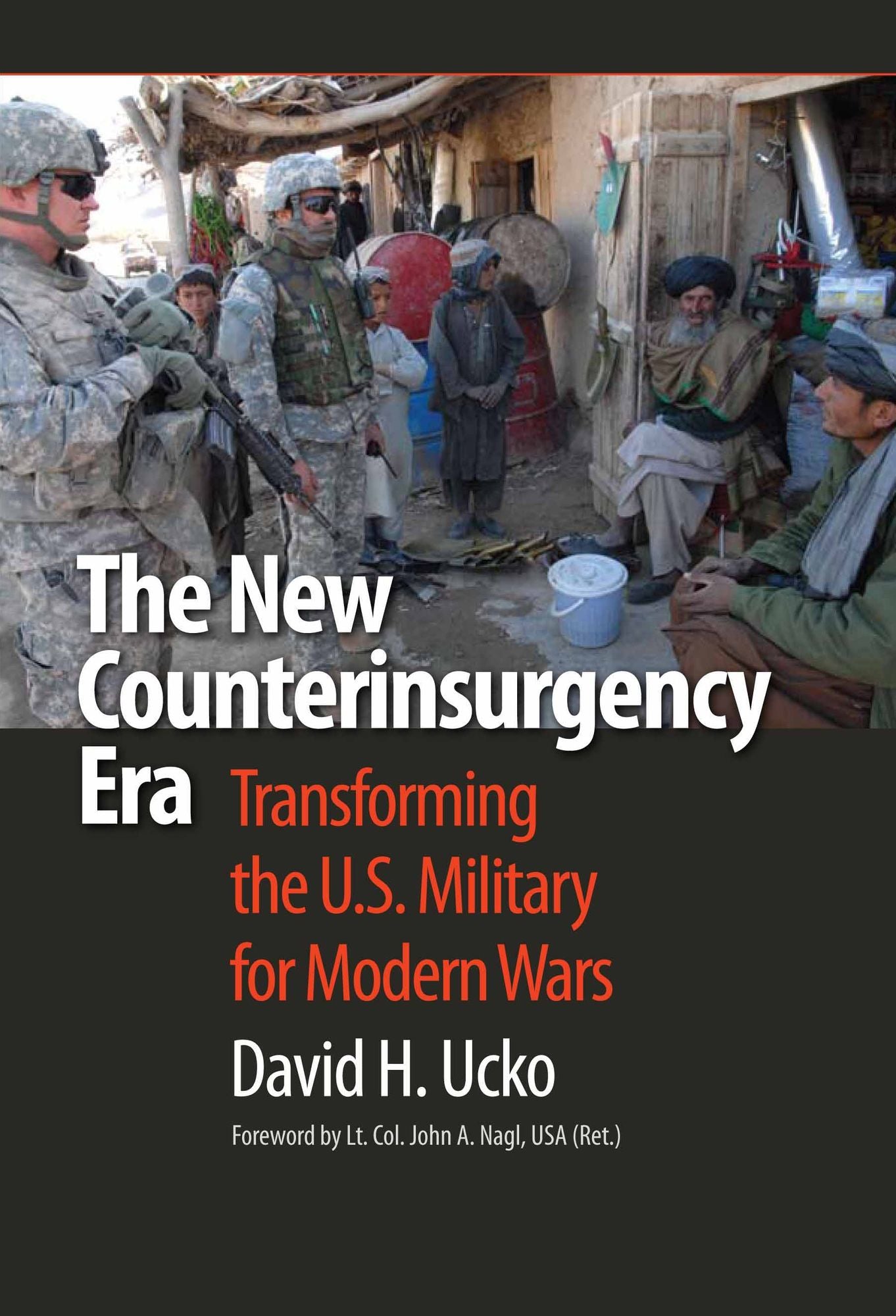 The New Counterinsurgency Era: Transforming the U. S. Military for Modern Wars