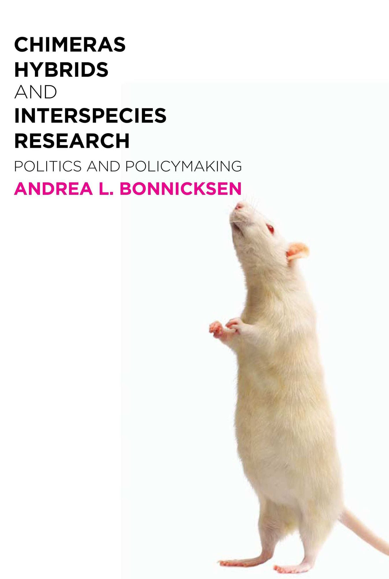 Chimeras, Hybrids, and Interspecies Research: Politics and Policymaking