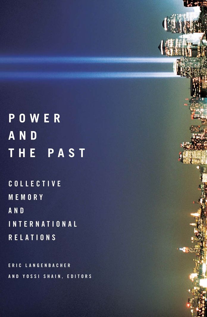 Power and the Past: Collective Memory and International Relations
