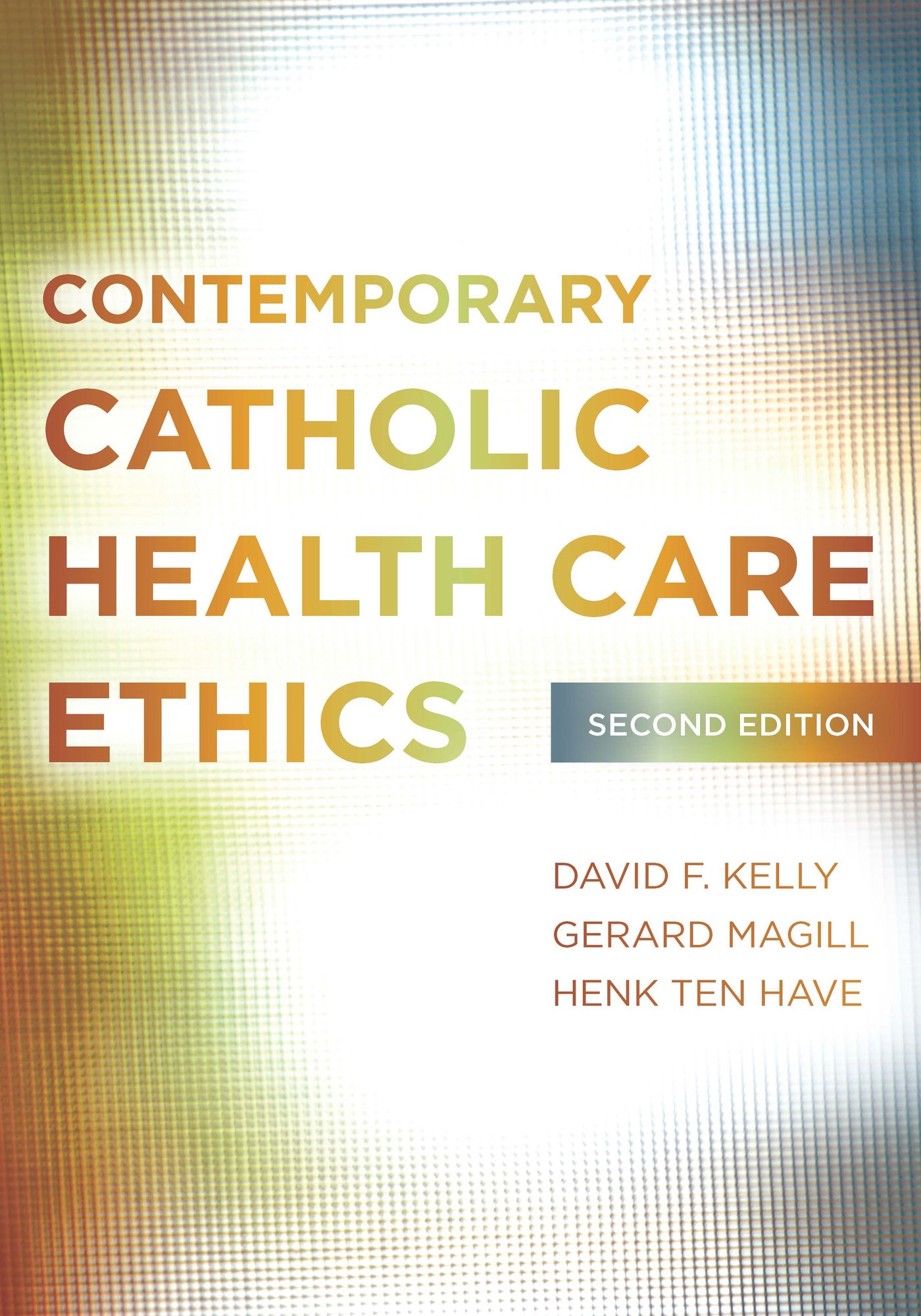 Contemporary Catholic Health Care Ethics, Second Edition