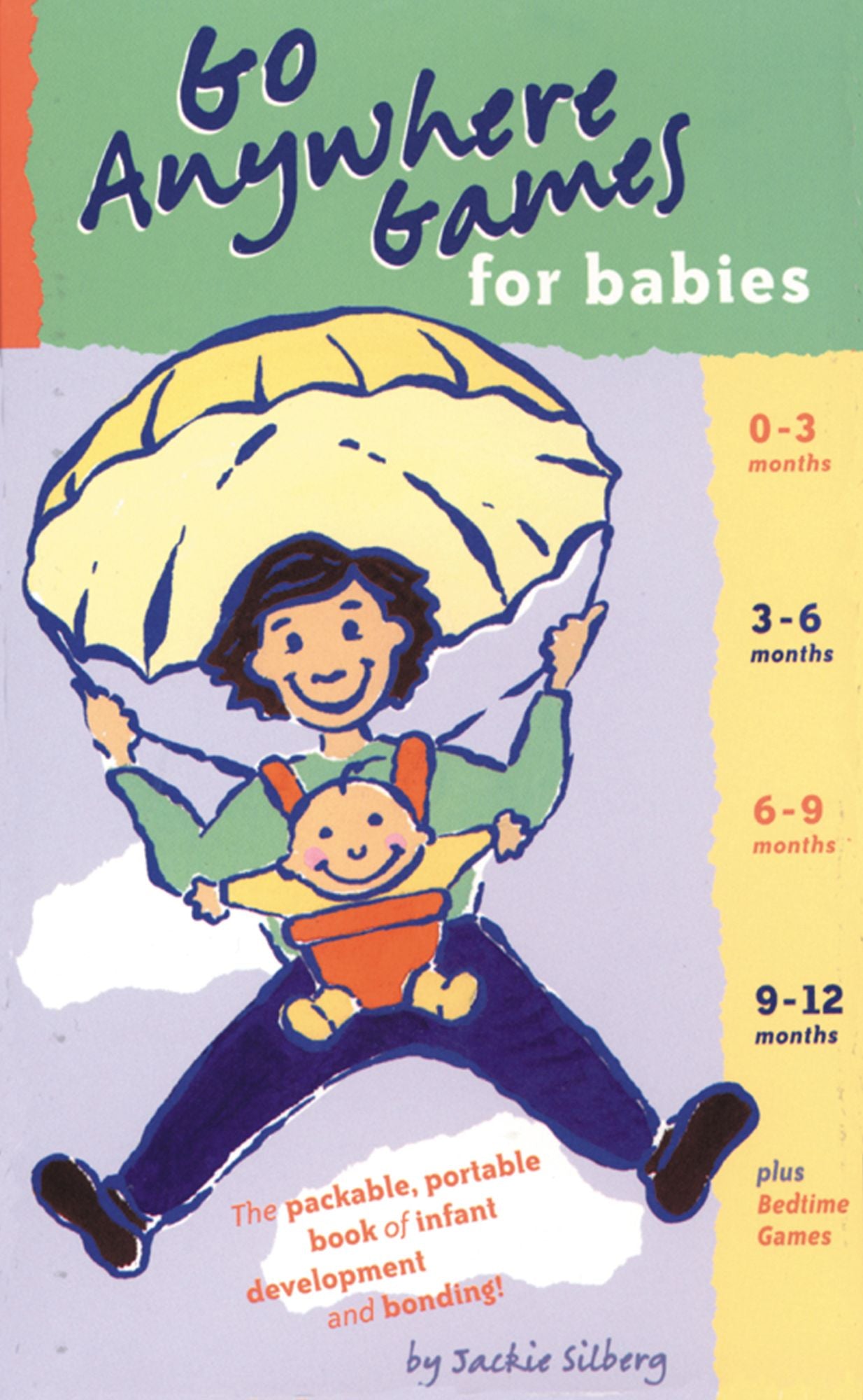 Go Anywhere Games for Babies: The packable, portable, book of infant development and bonding!