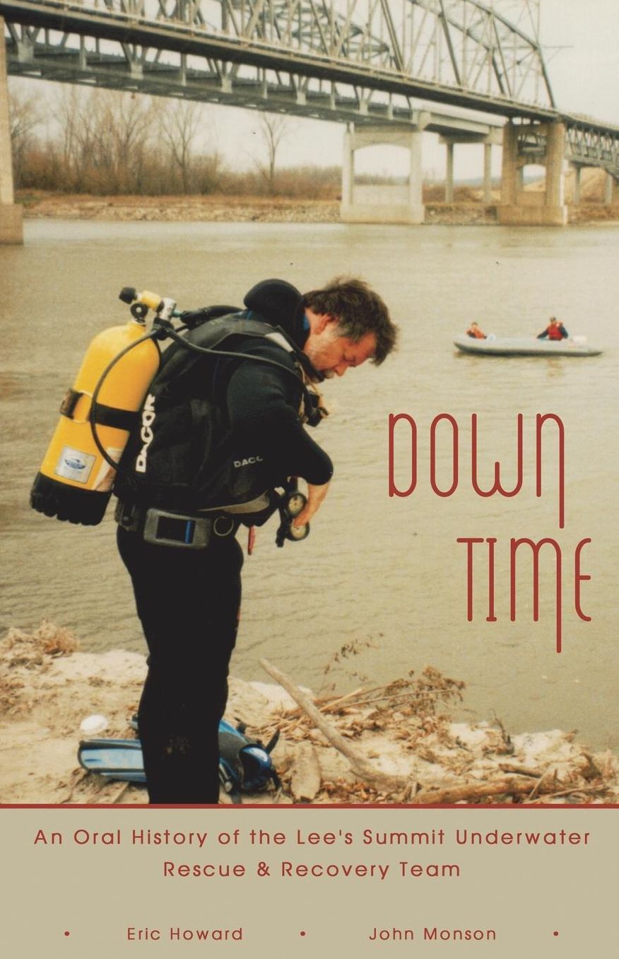 Downtime - an Oral History of the Lee's Summit Underwater Rescue Team