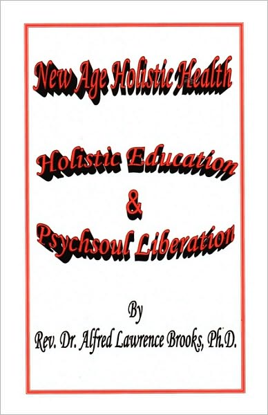 New Age Holistic Health-Holistic Education And Psychsoul Liberation