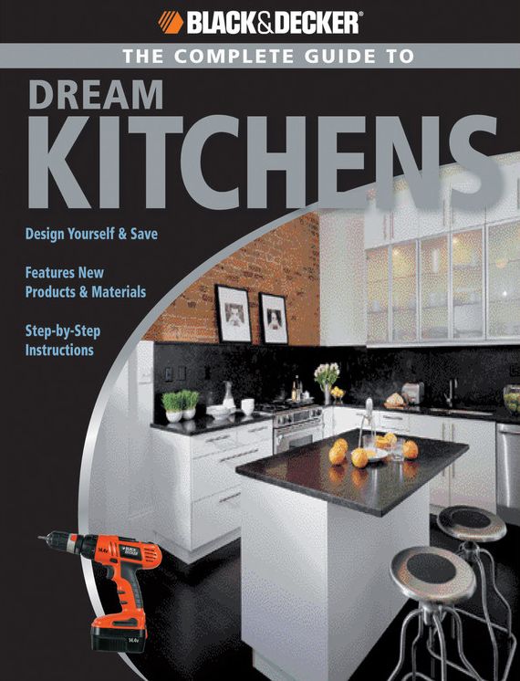 Black & Decker The Complete Guide to Dream Kitchens