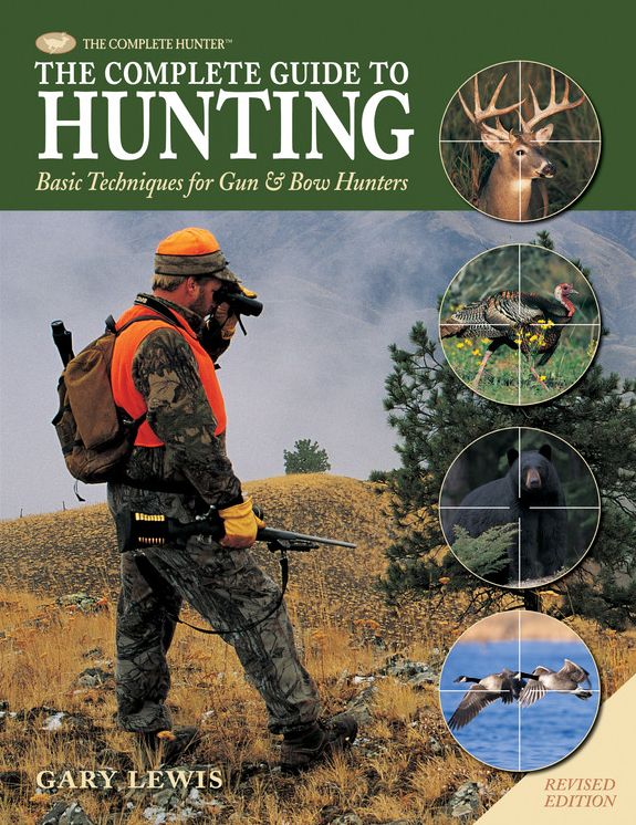 Complete Guide to Hunting: Basic Techniques for Gun & Bow Hunters