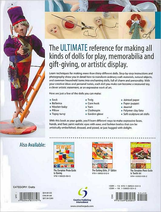 The Complete Photo Guide to Doll Making: *All You Need to Know to Make Dolls * The Essential Reference for Novice and Expert Doll Makers *Packed with Hundreds of Crafty Tips and Ideas * Detailed Step-By-Step Instructions for 30 Different Dolls