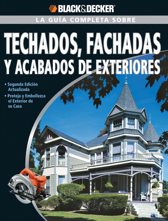 La Guia Completa sobre Techados, Fachadas Y Acabados De Exteriores: Segunda Edicion actualizada -Proteja y embellezca el exterior de su casa