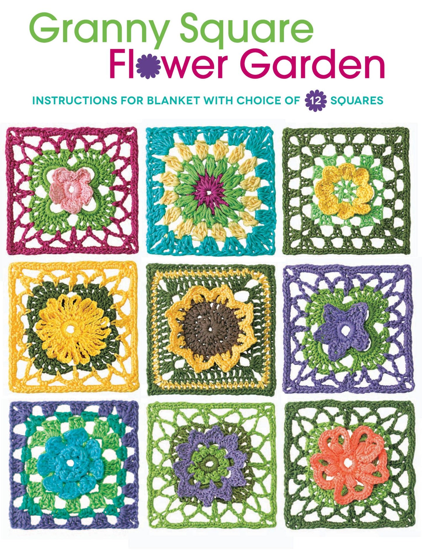 Granny Square Flower Garden: Instructions for Blanket with Choice of 12 Squares