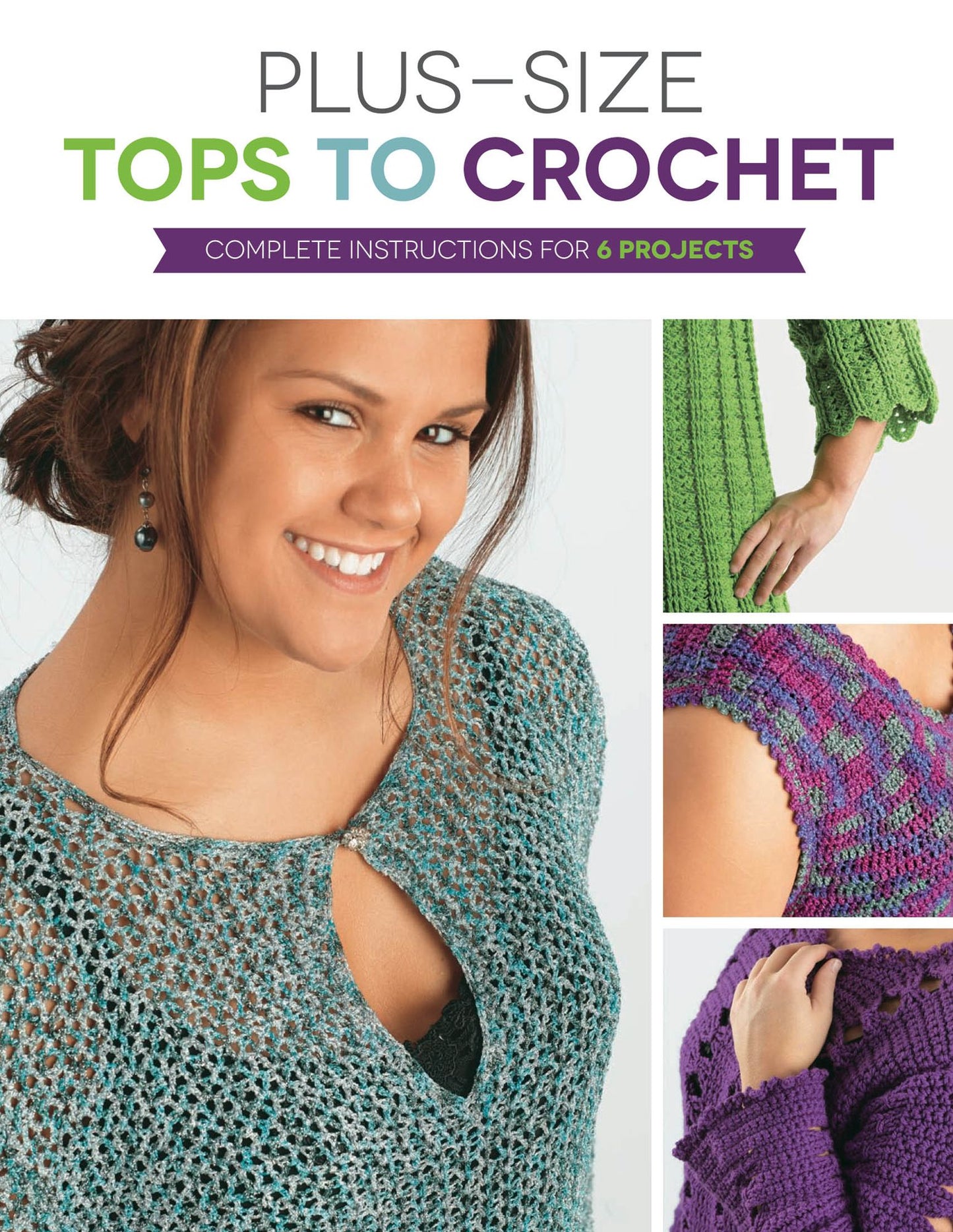 Plus Size Tops to Crochet: Complete Instructions for 6 Projects