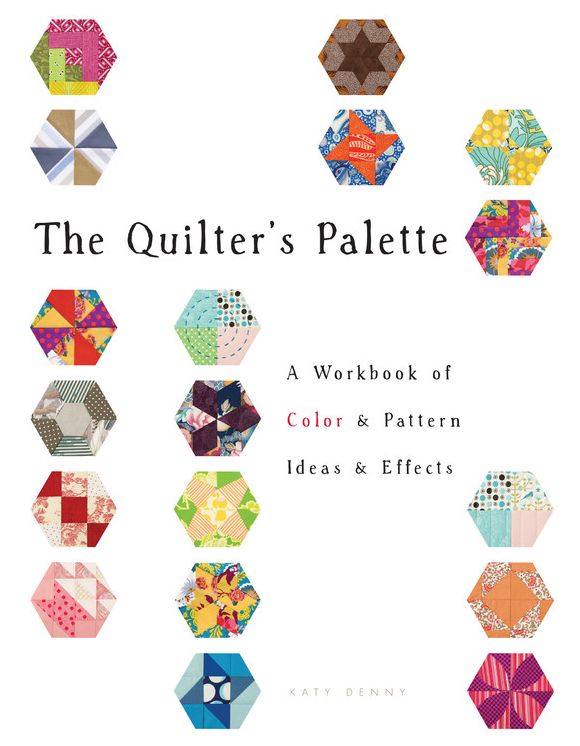 The Quilter's Palette: A Workbook of Color & Pattern, Ideas & Effects