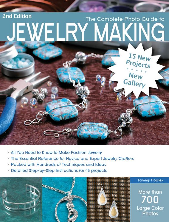 The Complete Photo Guide to Jewelry Making, 2nd Edition: 15 New Projects, New Gallery - More than 700 Large Color Photos