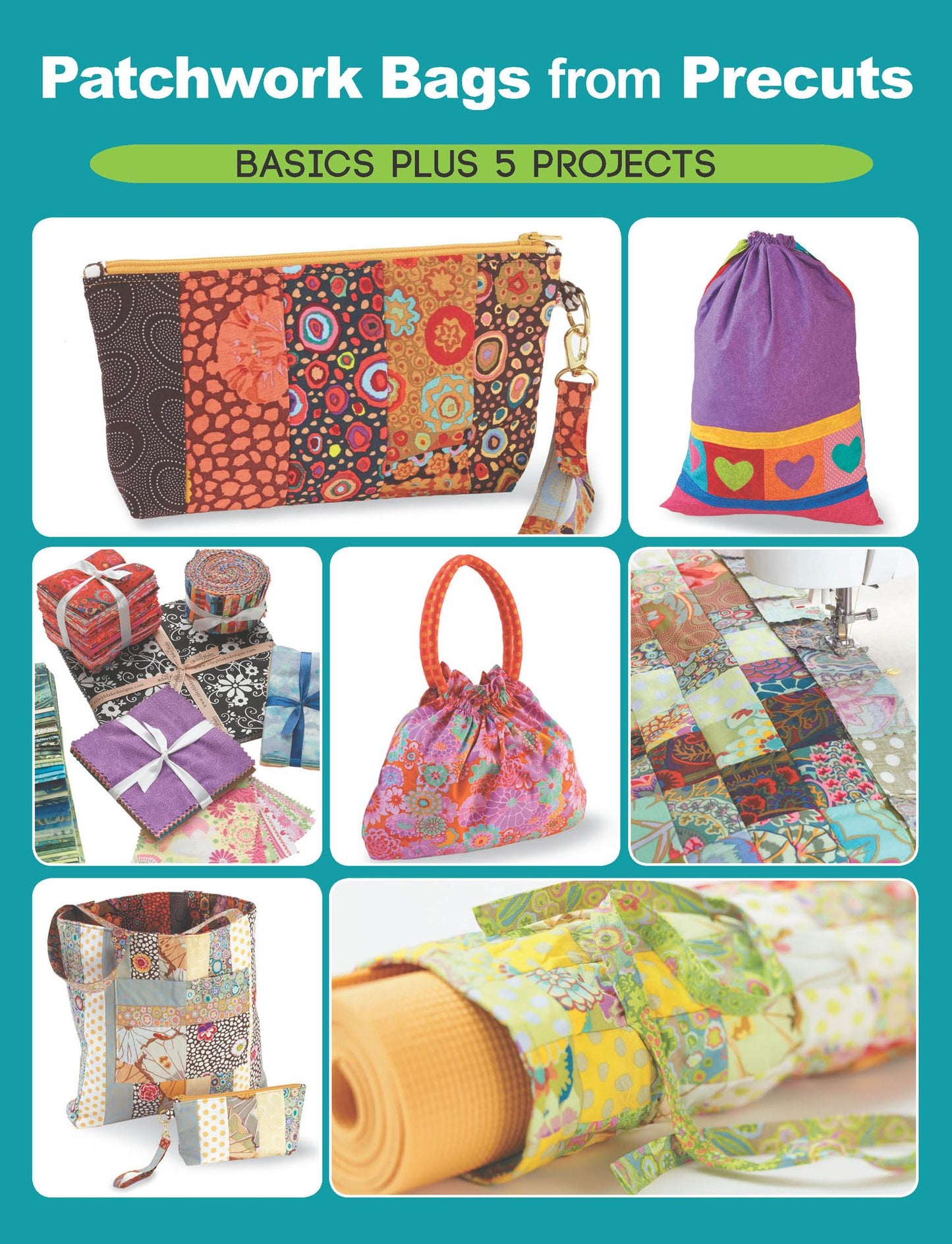 Patchwork Bags from Precuts: Basics Plus 5 Projects