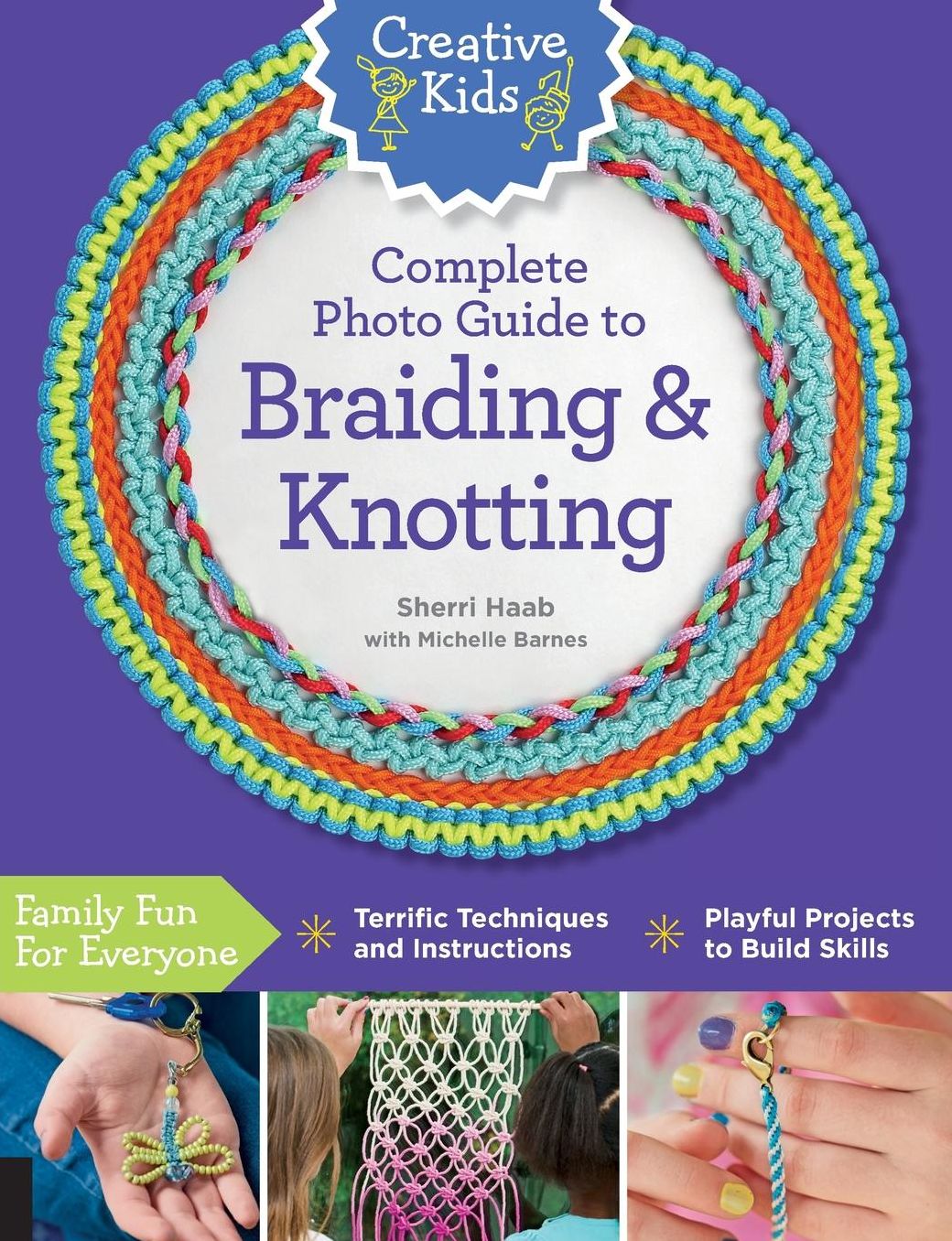 Creative Kids Complete Photo Guide to Braiding and Knotting