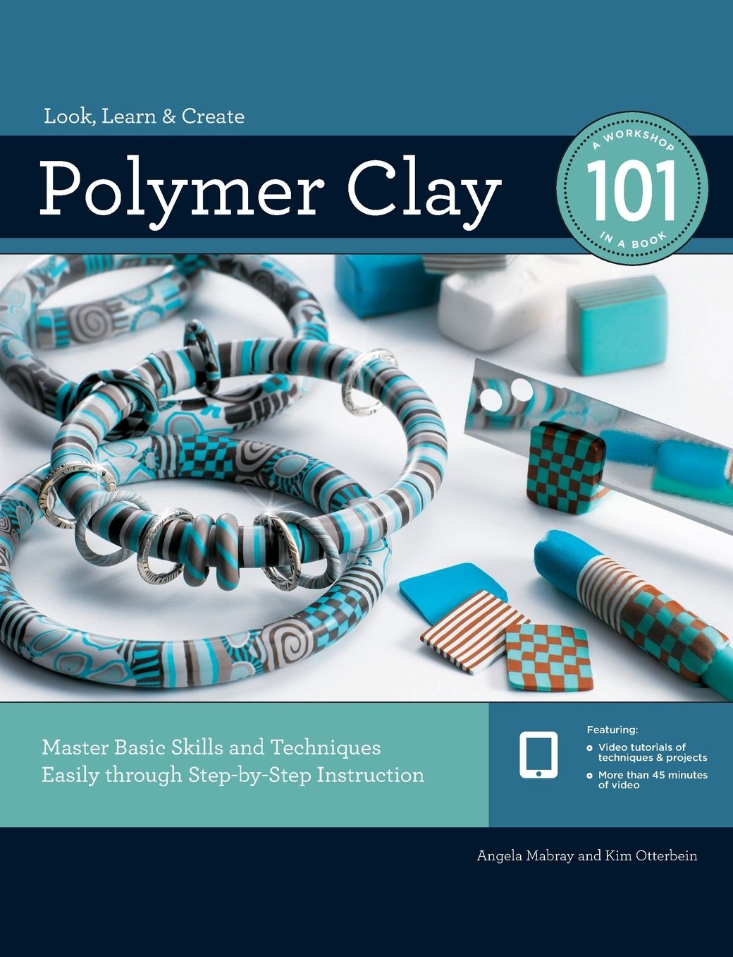 Polymer Clay 101: Master Basic Skills and Techniques Easily through Step-by-Step Instruction