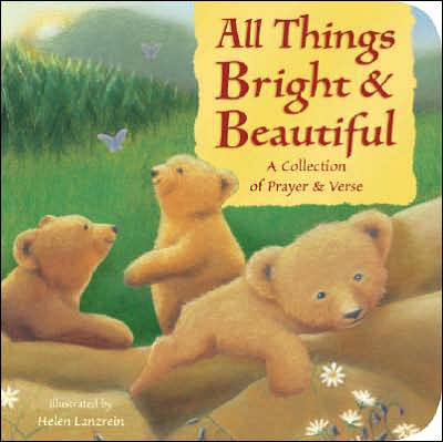 All Things Bright and Beautiful: A Collection of Prayer and Verse